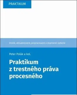 Trestné právo Praktikum z trestného práva procesného, 2. vydanie - Kolektív autorov