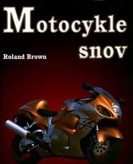 Auto, moto Motocykle snov - Roland Brown