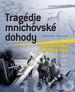 Slovenské a české dejiny Tragédie mnichovské dohody - František Čapka,Jitka Lunerová