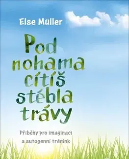 Psychológia, etika Pod nohama cítíš stébla trávy - Else Müller