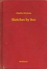 Svetová beletria Sketches by Boz - Charles Dickens