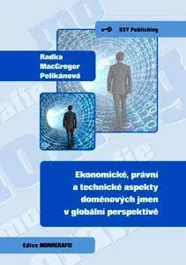 Ekonómia, Ekonomika Ekonomické, právní a technické aspekty doménových jmen v globální perspektivě - Pelikánová Radka MacGregor