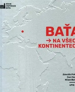 Biznis Baťa na všech kontinentech - Milan Balabán,Zdeněk Pokluda