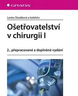 Pre vysoké školy Ošetřovatelství v chirurgii I. - 2. vydání - Lenka Slezáková,Kolektív autorov