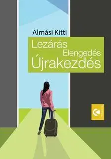 Odborná a náučná literatúra - ostatné Lezárás, Elengedés, Újrakezdés - Kitti Almási