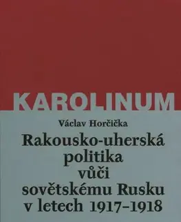 Politológia Rakousko-uherská politika vůči sovětskému Rusku v letech 1917–1918 - Václav Horčička