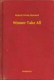 Svetová beletria Winner Take All - Robert Ervin Howard