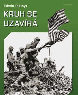 Druhá svetová vojna Kruh se uzavírá - Válka v Tichomoří 1945 - Edwin P. Hoyt