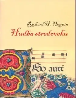 Hudba - noty, spevníky, príručky Hudba stredoveku (2. vydanie) - Richard H. Hoppin,Oľga Kraľovičová