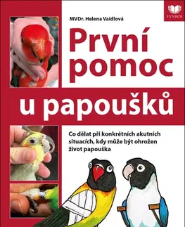 Vtáky, hydina První pomoc u papoušků - Helena Vaidlová,Aneta Kratochvílová