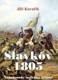 Svetové dejiny, dejiny štátov Slavkov 1805 - Jiří Kovařík