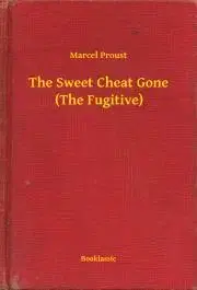 Svetová beletria The Sweet Cheat Gone (The Fugitive) - Marcel Proust