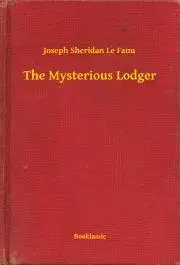 Svetová beletria The Mysterious Lodger - Joseph Sheridan Le Fanu