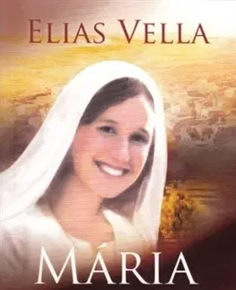Kresťanstvo Mária - Dokonalá žena 2. upravené vydanie - Elias Vella