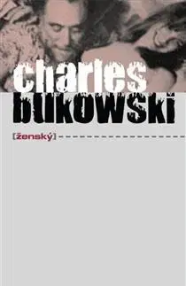 Svetová beletria Ženský - Charles Bukowski,Tomáš Piňos