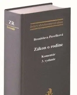 Rodinné právo Zákon o rodine. Komentár (3. vydanie) - Bronislava Pavelková