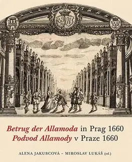 Divadlo - teória, história,... Podvod Allamody v Praze 1660 / Betrug der Allamoda in Prag 1660 - Alena Jakubcová a Miroslav Lukáš
