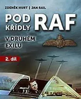 Armáda, zbrane a vojenská technika Pod křídly RAF 2.díl - Zdeněk Hurt,Jan Rail