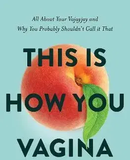 Zdravie, životný štýl - ostatné This is How You Vagina - Nicole E. Williams