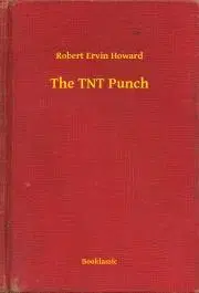 Svetová beletria The TNT Punch - Robert Ervin Howard