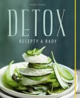 Zdravá výživa, diéty, chudnutie Detox. Recepty a rady - Nicole Staabs,Katarína Bobríková
