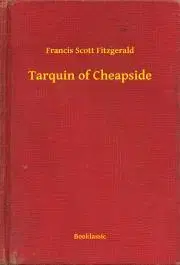 Svetová beletria Tarquin of Cheapside - Francis Scott Fitzgerald
