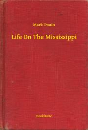 Svetová beletria Life On The Mississippi - Mark Twain