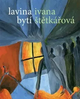Česká poézia Lavina bytí - Ivana Štětkářová