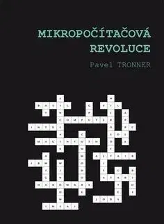 Počítačová literatúra - ostatné Mikropočítačová revoluce - Pavel Tronner