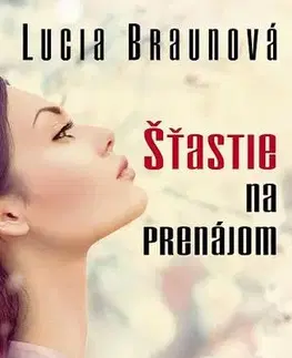 Slovenská beletria Šťastie na prenájom - Lucia Braunová