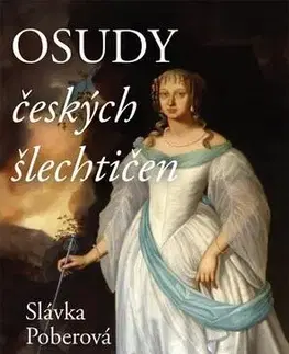 História Osudy českých šlechtičen - Slávka Poberová