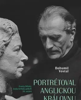 Biografie - ostatné Portrétoval anglickou královnu - Bohumil Vostal