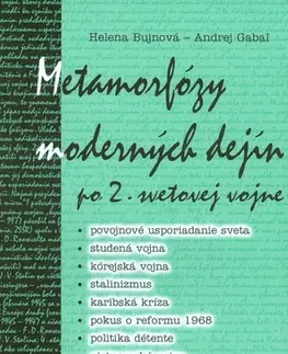 Pre vysoké školy Metamorfózy moderných dejín po 2.svetovej vojne, 2.diel - Helena Bujnová,Kolektív autorov