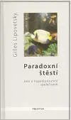 Eseje, úvahy, štúdie Paradoxní štěstí - Gilles Lipovetsky,Martin Pokorný