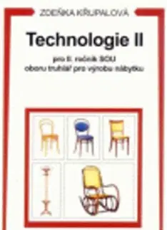 Učebnice pre SŠ - ostatné Technologie II pro 2. ročník SOU oboru truhlář pro výrobu nábytku - Zdeňka Křupalová