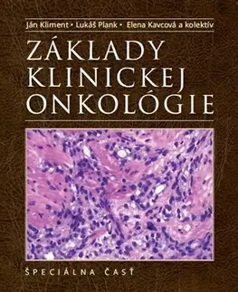 Onkológia Základy klinickej onkológie - Špeciálna časť - Ján Kliment,Lukáš Plank,Elena Kavcová