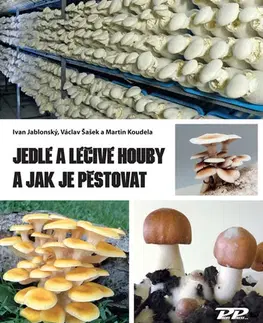 Hubárstvo Jedlé a léčivé houby a jak je pěstovat - Ivan Jablonský