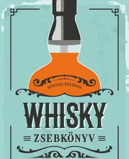 Pivo, whiskey, nápoje, kokteily Whisky zsebkönyv - Dávid Gábor Kovács