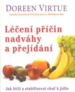 Zdravá výživa, diéty, chudnutie Léčení příčin nadváhy a přejídání - Doreen Virtue