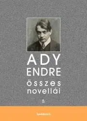 Svetová beletria Ady Endre összes novellái V. kötet - Endre Ady