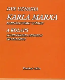 Filozofia Dve uznania Karla Marxa kapitálovému vzťahu - Vladimír Seiler