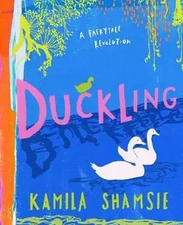 V cudzom jazyku Duckling - A Fairy Tale Revolution - Kamila Shamsie,Laura Barrett
