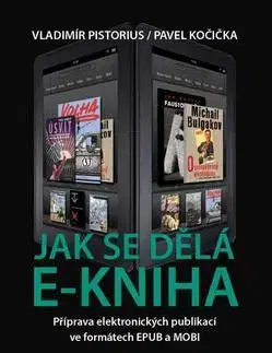 Odborná a náučná literatúra - ostatné Jak se dělá e-kniha - Pavel Kočička,Vladimír Pistorius