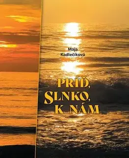 Poézia Príď, slnko, k nám - Maja Kadlečiková