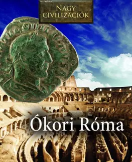 História - ostatné Ókori Róma - Nagy civilizációk