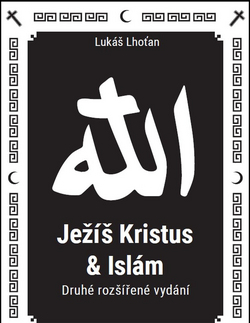 Islam Ježíš Kristus a Islám - 2.vydání - Lukáš Lhoťan
