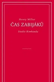 Eseje, úvahy, štúdie Čas zabijáků - Henry Miller