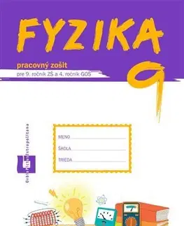 Učebnice pre ZŠ - ostatné Fyzika pre 9. ročník ZŠ a 4. ročník GOŠ – pracovný zošit - P.