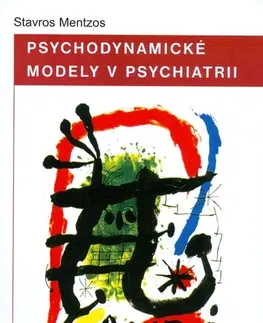 Psychológia, etika Psychodynamické modely v psychiatrii - Stavros Mentzos