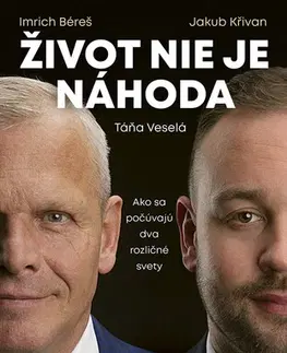 Slovenská beletria Život nie je náhoda - Imrich Béreš Jakub Křivan,Táňa Veselá